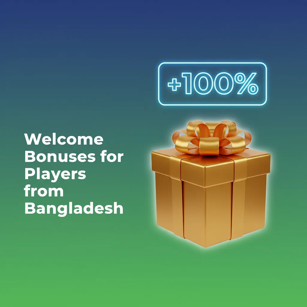 Welcome Bonuses for New Bangladeshi Users